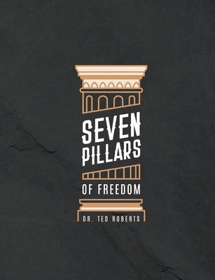 7 Pillars of Freedom Workbook -- Ted Roberts, Paperback