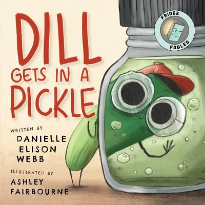 Cover Image for Dill Gets in a Pickle -- Danielle Elison Webb, Paperback