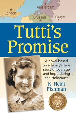 Cover Image for Tutti's Promise: A novel based on a family's true story of courage and hope during the Holocaust -- K. Heidi Fishman, Paperback