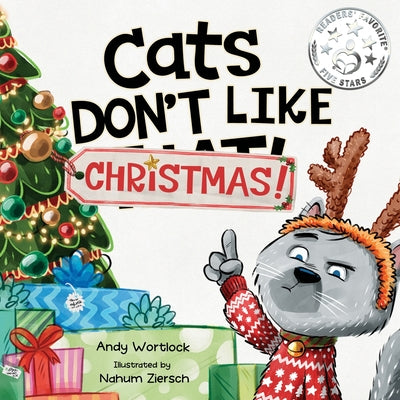 Cover Image for Cats Don't Like Christmas!: A Hilarious Holiday Children's Book for Kids Ages 3-7 -- Andy Wortlock, Paperback