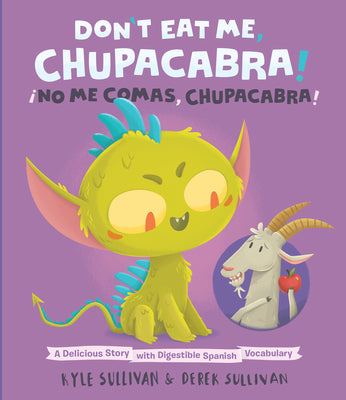 Cover Image for Don't Eat Me, Chupacabra! / ¡No Me Comas, Chupacabra!: A Delicious Story with Digestible Spanish Vocabulary -- Kyle Sullivan, Board Books