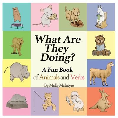 Cover Image for What Are They Doing?: A Fun Early Learning Book that Combines Animals with Verbs.. -- Molly McIntyre, Paperback