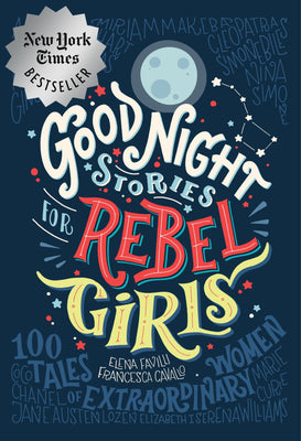 Good Night Stories for Rebel Girls: 100 Tales of Extraordinary Women -- Rebel Girls, Hardcover