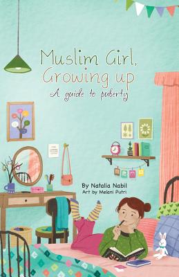 Cover Image for Muslim Girl, Growing Up: A Guide to Puberty -- Natalia Nabil, Paperback
