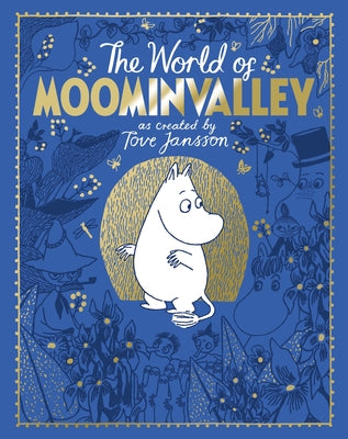 Cover Image for The Moomins: The World of Moominvalley: 80th Anniversary Edition - A Stunning Gift Book Containing Everything You Need to Know about the Moomins -- Tove Jansson, Hardcover