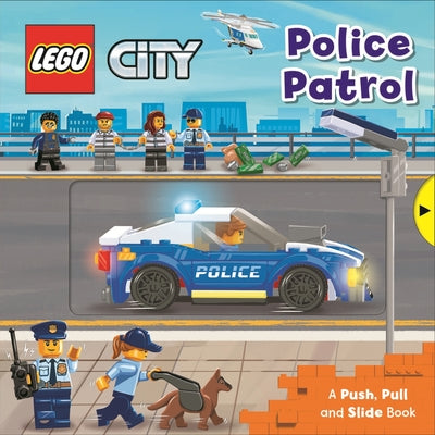 Cover Image for Lego(r) City. Police Patrol: A Push, Pull and Slide Book -- AMEET Studio, Board Books