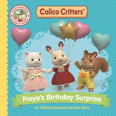 Cover Image for Calico Critters: Freya's Birthday Surprise: An Official Calico Critters Story -- MacMillan Children's Books, Paperback