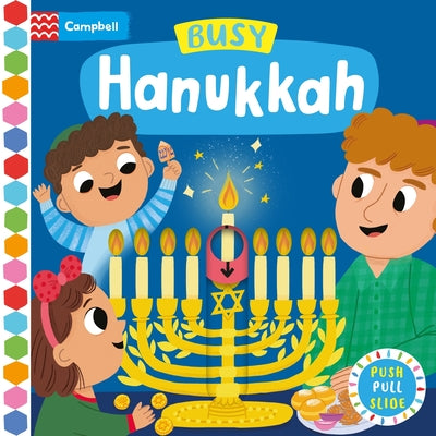 Cover Image for Busy Hanukkah: A Push, Pull and Slide Book - The Perfect Gift to Celebrate Hanukkah with Your Toddler! -- Campbell Books, Board Books