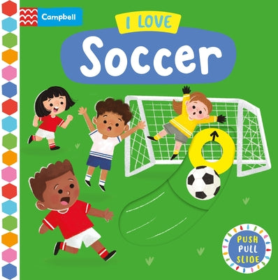 Cover Image for I Love Soccer: A Push, Pull, Slide Book -- Campbell Books, Board Books