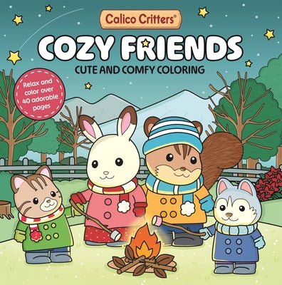 Cover Image for Calico Critters: Cozy Friends Coloring Book: Cute and Comfy Coloring for All Ages -- Pan MacMillan Uk, Paperback