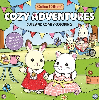 Cover Image for Calico Critters: Cozy Adventures Coloring Book: Cute and Comfy Coloring for All Ages -- Pan MacMillan Uk, Paperback