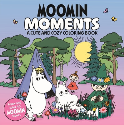 Cover Image for Moomin Moments: A Cute and Cozy Coloring Book -- Pan MacMillan Uk, Paperback