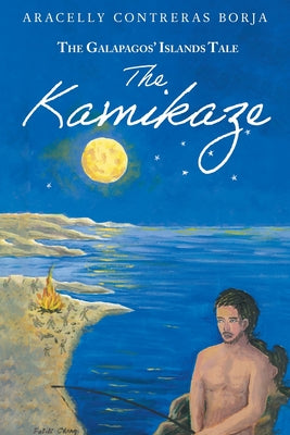 Cover Image for The Kamikaze: The Galapagos' Islands Tale -- Aracelly Contreras Borja, Paperback