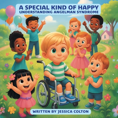 Cover Image for A Special Kind of Happy: Understanding Angelman Syndrome -- Jessica Colton, Paperback