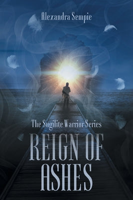 Cover Image for Reign of Ashes -- Alexandra Sempie, Paperback