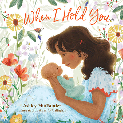 Cover Image for When I Hold You -- Ashley Huffstutler, Board Books