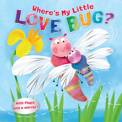 Cover Image for Where's My Little Love Bug?: A Mirror Book -- Pamela Kennedy, Board Books