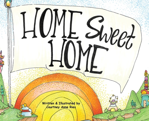 Cover Image for Home Sweet Home -- Courtney Anne Ries, Hardcover