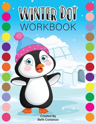 Cover Image for Dot Markers WINTER Activity Workbook for ages 2-5 -- Beth Costanzo, Paperback