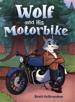 Cover Image for Wolf and His Motorbike -- Brett McGranahan, Hardcover