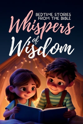 Cover Image for Whispers of Wisdom: Bedtime Stories from the Bible - Inspirational Tales for Kids, Christian Children's Books, Moral Lessons, Faith, and Family Devoti -- Gerard Ecker, Paperback