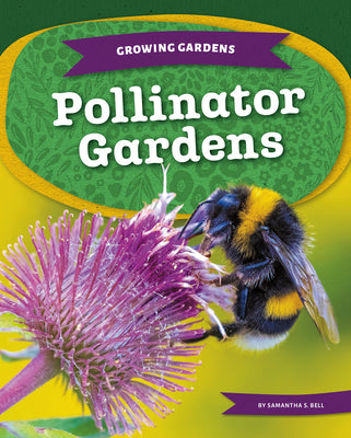 Cover Image for Pollinator Gardens -- Samantha S. Bell, Library Binding