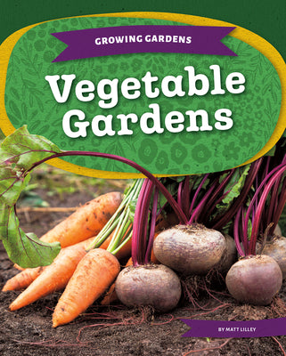 Cover Image for Vegetable Gardens -- Matt Lilley, Library Binding