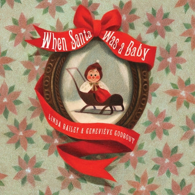 Cover Image for When Santa Was a Baby -- Linda Bailey, Board Books