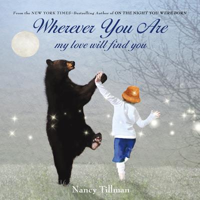 Cover Image for Wherever You Are: My Love Will Find You -- Nancy Tillman, Board Books