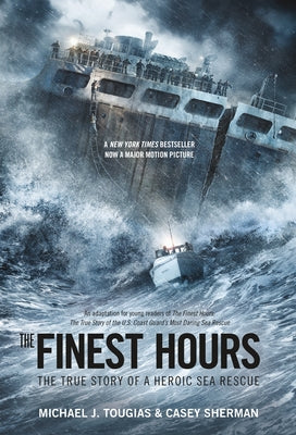Cover Image for The Finest Hours (Young Readers Edition): The True Story of a Heroic Sea Rescue -- Michael J. Tougias, Paperback