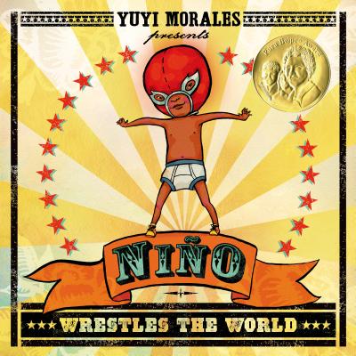 Cover Image for Niño Wrestles the World -- Yuyi Morales, Paperback