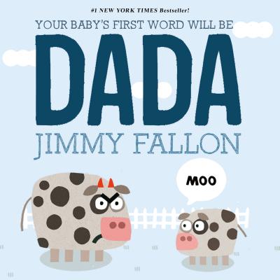 Cover Image for Your Baby's First Word Will Be Dada -- Jimmy Fallon, Board Books