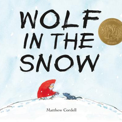 Wolf in the Snow: (Caldecott Medal Winner) -- Matthew Cordell, Hardcover