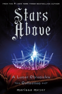 Cover Image for Stars Above: A Lunar Chronicles Collection -- Marissa Meyer, Hardcover
