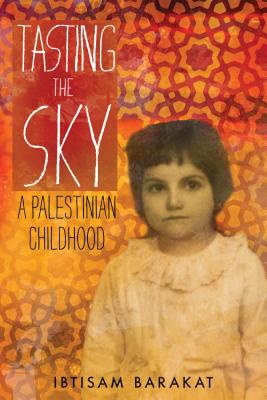 Cover Image for Tasting the Sky: A Palestinian Childhood -- Ibtisam Barakat, Paperback