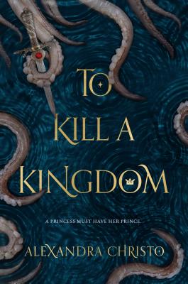 Cover Image for To Kill a Kingdom -- Alexandra Christo, Paperback