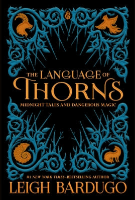Cover Image for The Language of Thorns: Midnight Tales and Dangerous Magic -- Leigh Bardugo, Hardcover