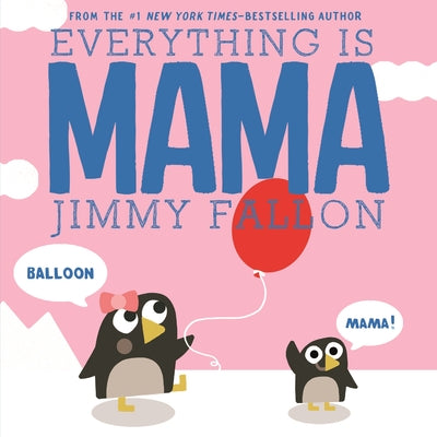 Cover Image for Everything Is Mama -- Jimmy Fallon, Board Books
