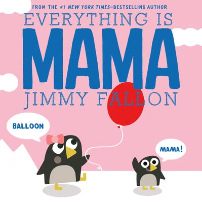 Cover Image for Everything Is Mama -- Jimmy Fallon, Hardcover