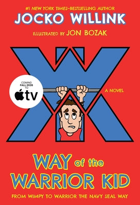 Cover Image for Way of the Warrior Kid: From Wimpy to Warrior the Navy Seal Way: A Novel -- Jocko Willink, Paperback