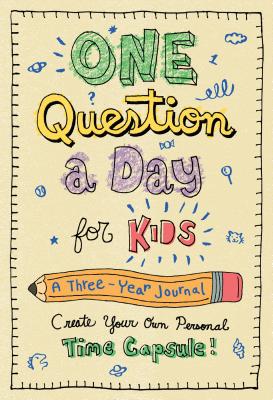 Cover Image for One Question a Day for Kids: A Three-Year Journal: Create Your Own Personal Time Capsule -- Aimee Chase, Hardcover