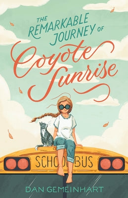 Cover Image for The Remarkable Journey of Coyote Sunrise -- Dan Gemeinhart, Hardcover