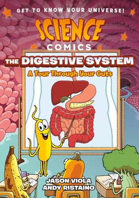 Cover Image for Science Comics: The Digestive System: A Tour Through Your Guts -- Jason Viola, Paperback