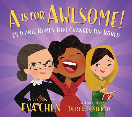 Cover Image for A is for Awesome!: 23 Iconic Women Who Changed the World -- Eva Chen, Board Books