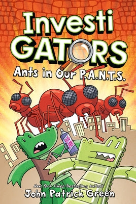 Cover Image for InvestiGators: Ants in Our P.A.N.T.S. -- John Patrick Green, Hardcover