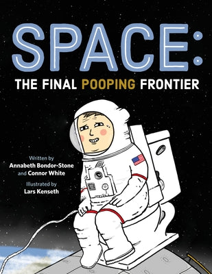 Space: The Final Pooping Frontier -- Annabeth Bondor-Stone, Hardcover