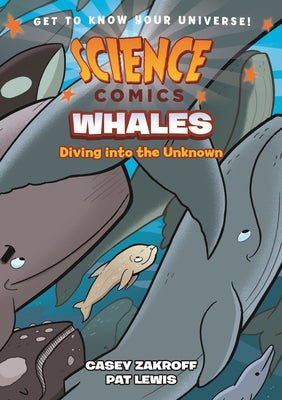 Cover Image for Science Comics: Whales: Diving Into the Unknown -- Casey Zakroff, Paperback