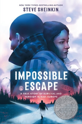 Cover Image for Impossible Escape: A True Story of Survival and Heroism in Nazi Europe -- Steve Sheinkin, Hardcover