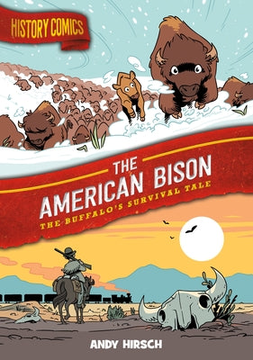 Cover Image for History Comics: The American Bison: The Buffalo's Survival Tale -- Andy Hirsch, Paperback