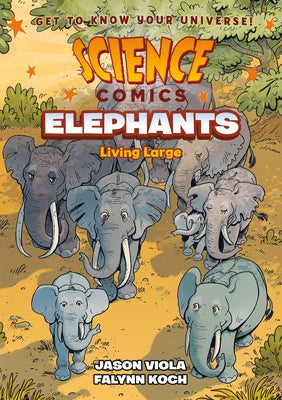 Cover Image for Science Comics: Elephants: Living Large -- Jason Viola, Paperback